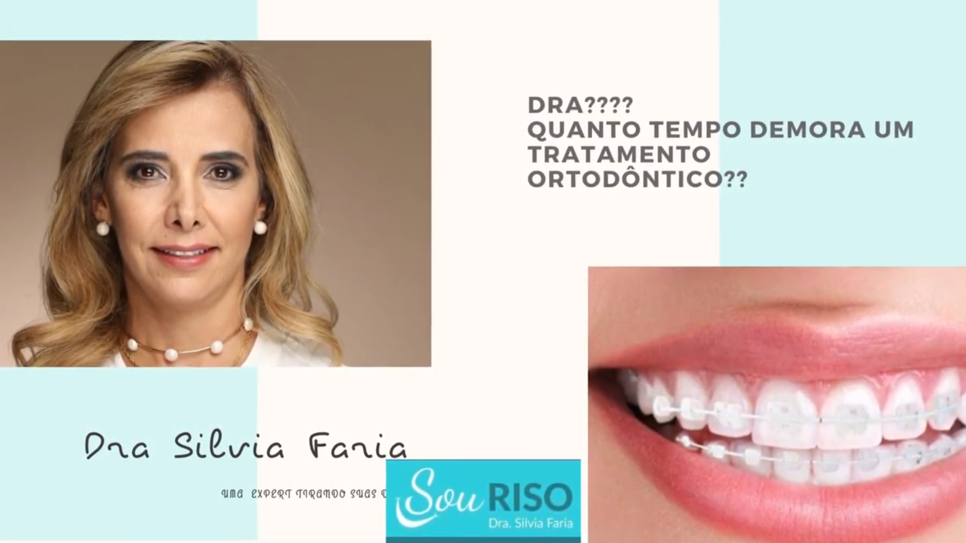 Vídeos - SouRiso - Dra. Silvia Faria - Paranaíba - MS - Ortodontia